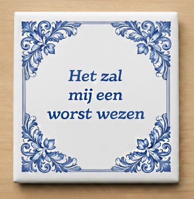 Delfs blauw tegeltje het zal mij een worst wezen