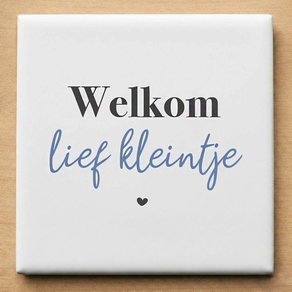 Kraamcadeau Tegeltje Welkom Lief Kleintje Jongen