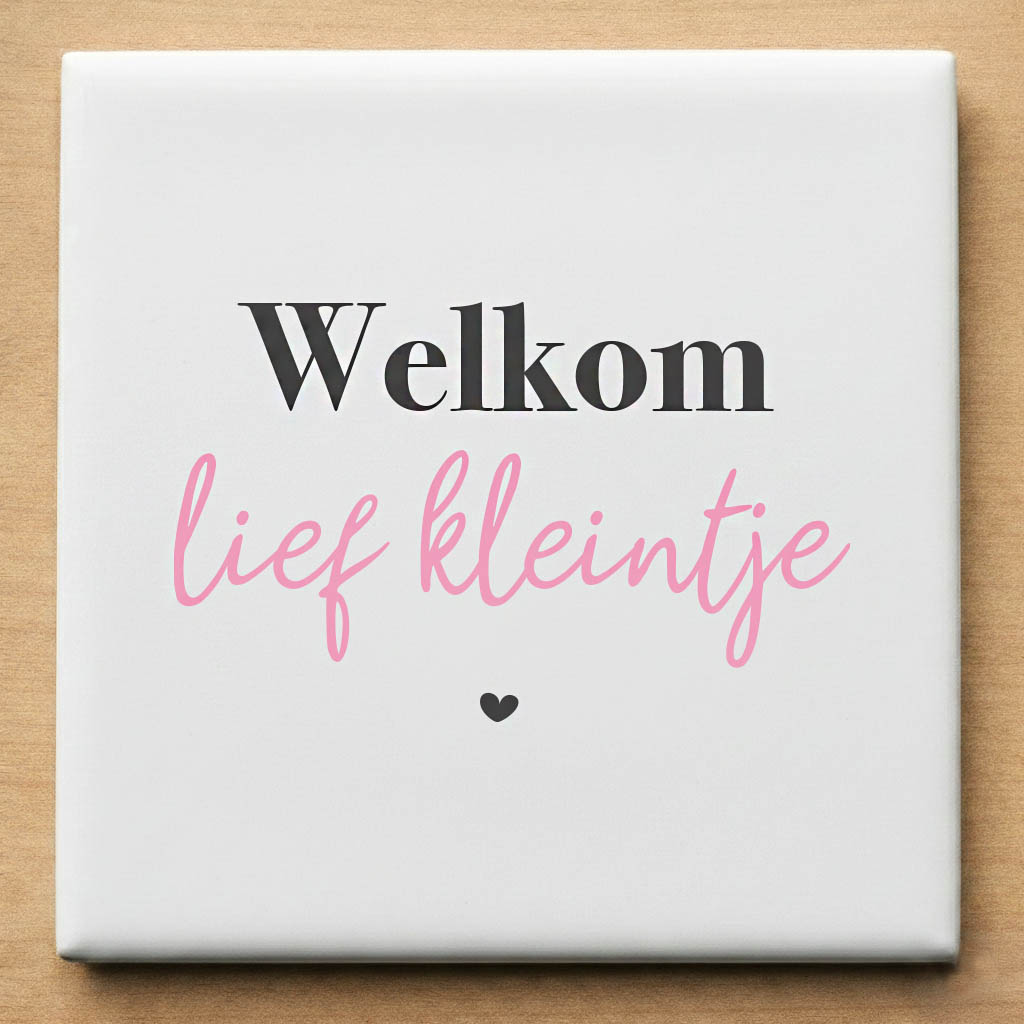 Kraamcadeau Tegeltje Welkom Lief Kleintje Meisje