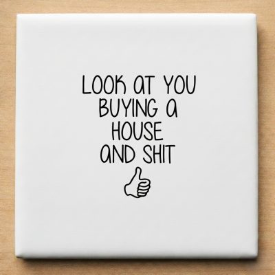Tegeltje Cadeau Look At You Buying A House And Shit