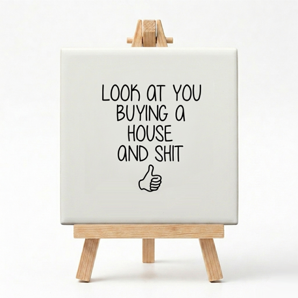 Tegeltje Cadeau Look At You Buying A House And Shit Met Standaard