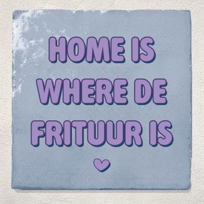 Blauwe tegel home is where de frituur is