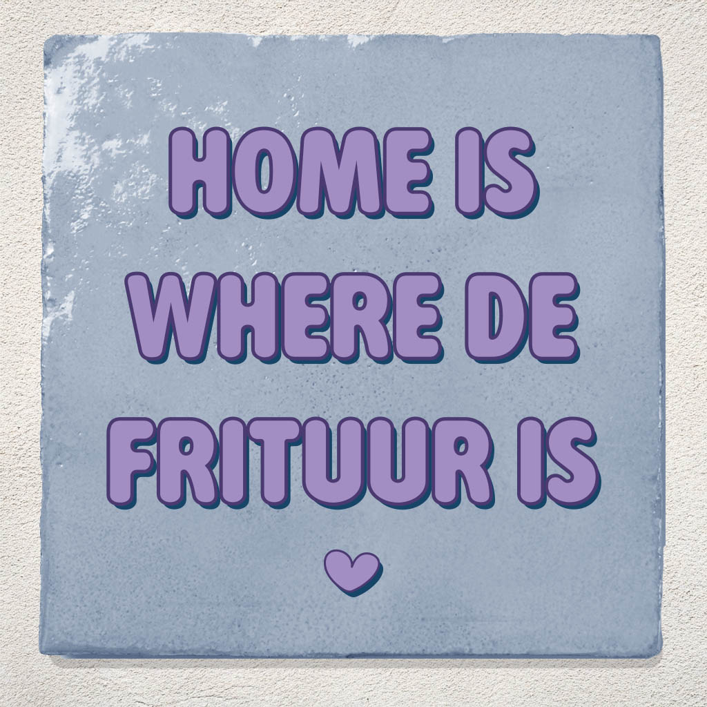 Blauwe tegel home is where de frituur is