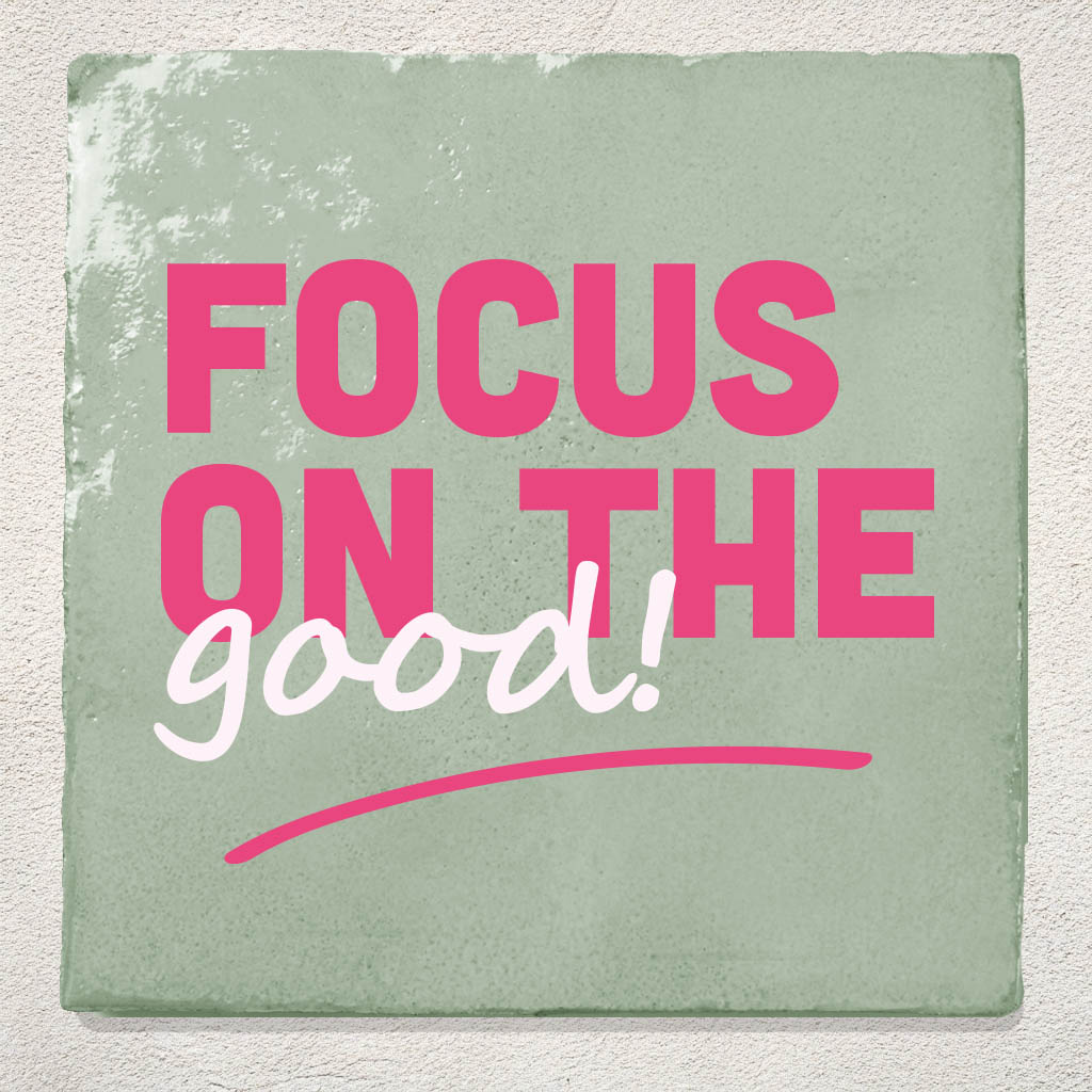Groen Tegeltje Focus On The Good