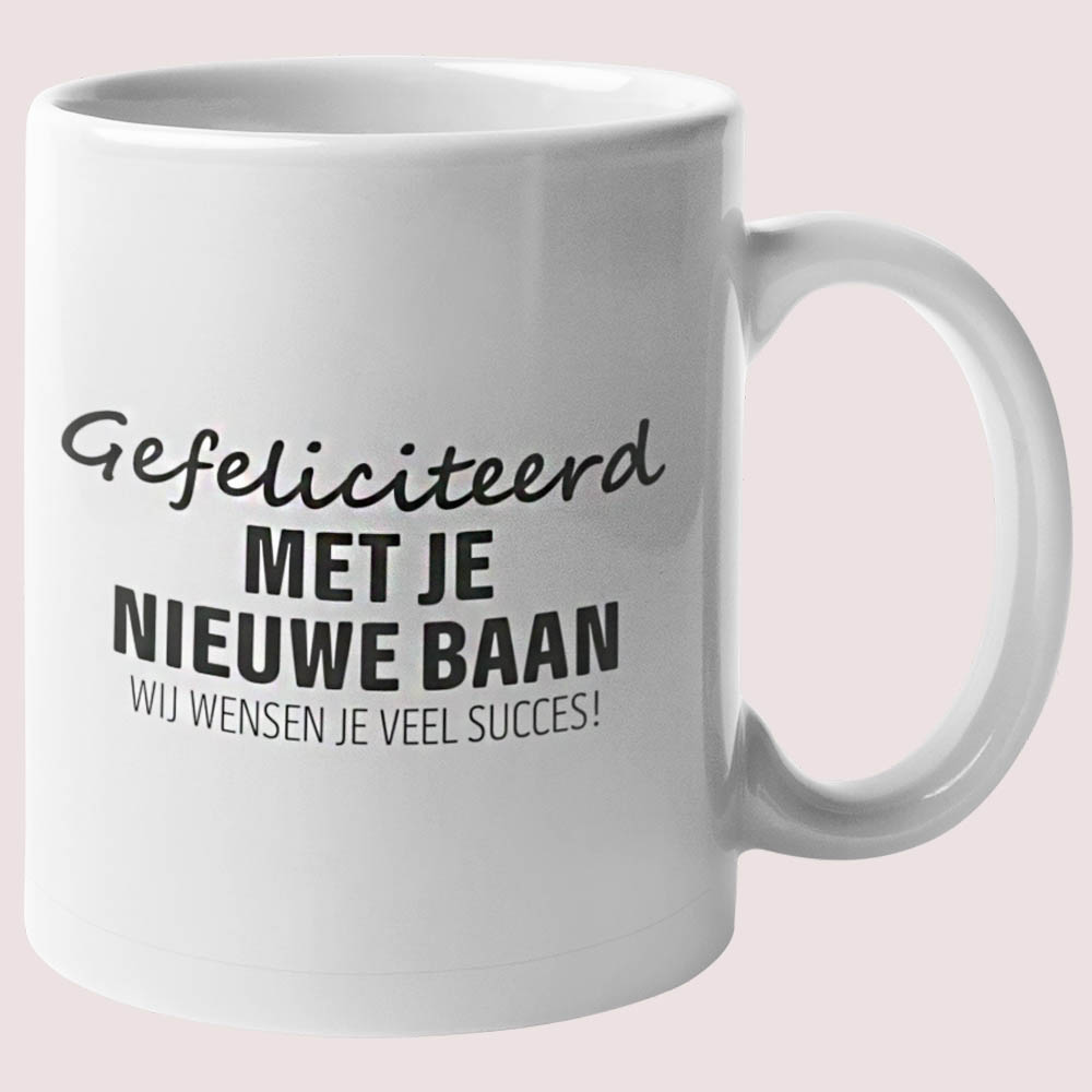 Mok Afscheidscadeau Gefeliciteerd met je nieuwe baan, Wij Wensen Je Veel Succes