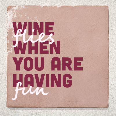 Roze Tegel Wine Flies When You Are Having Fun