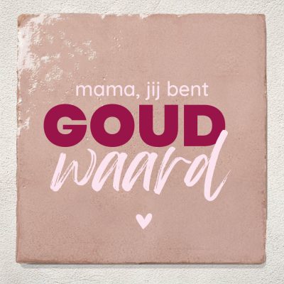 Tegeltje Moederdag Mama jij bent goud waard