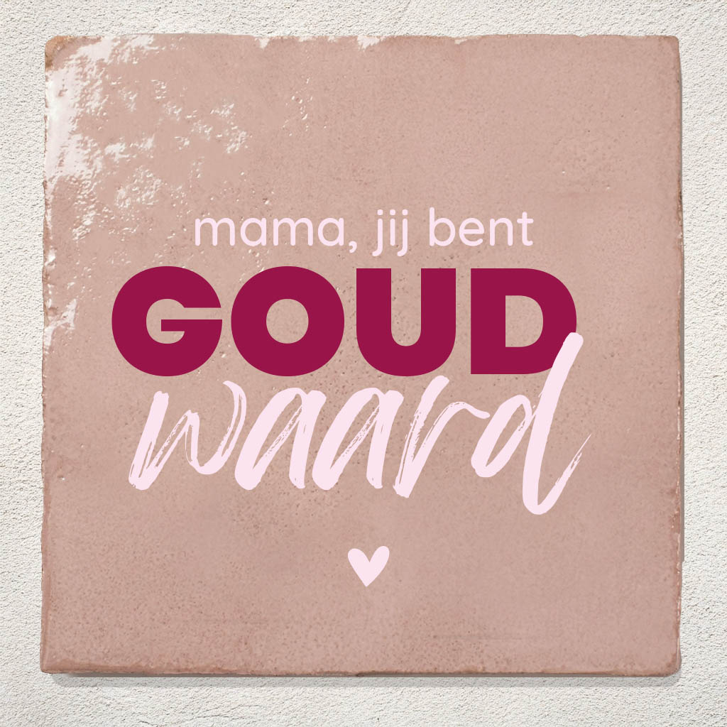 Tegeltje Moederdag Mama jij bent goud waard