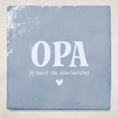 Tegeltje Opa jij bent de allerliefste