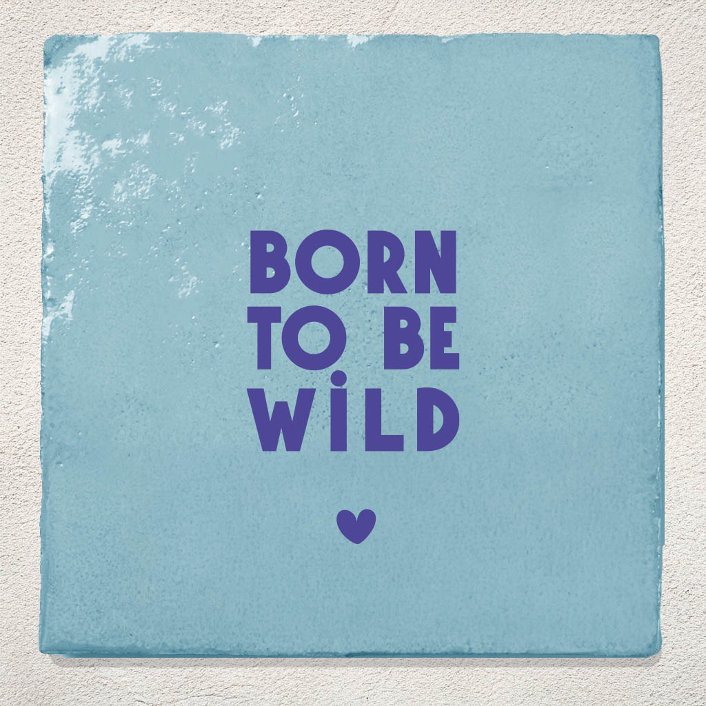 Tegeltje Cadeau Born to be wild