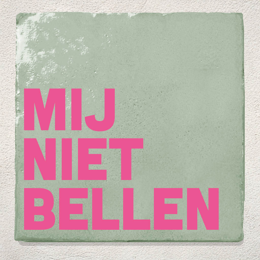 Tegeltje Groen mij niet bellen