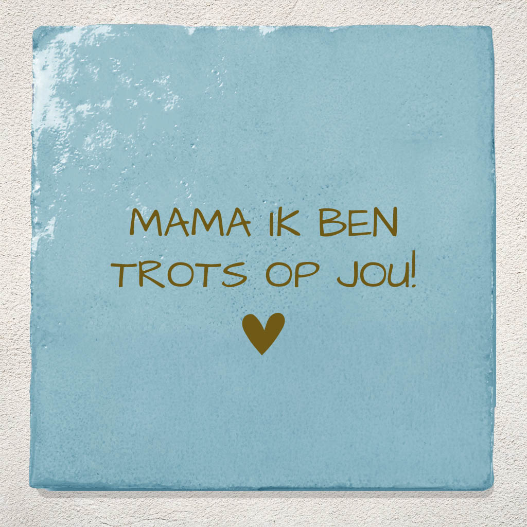 Tegeltje Lichtblauw Mama ik ben trots op jou