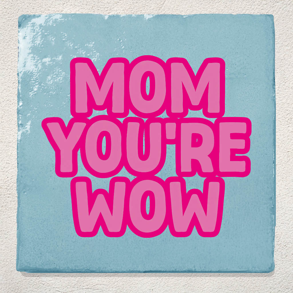 Tegeltje Lichtblauw Mom you're wow