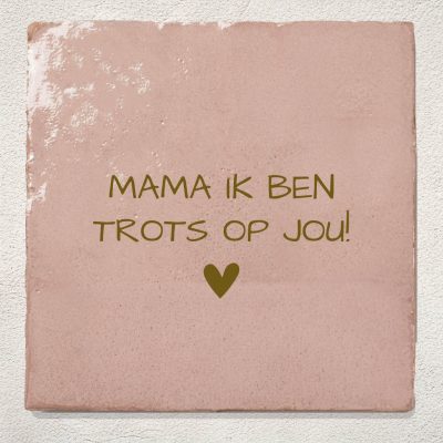 Tegeltje Roze mama ik ben trots op jou