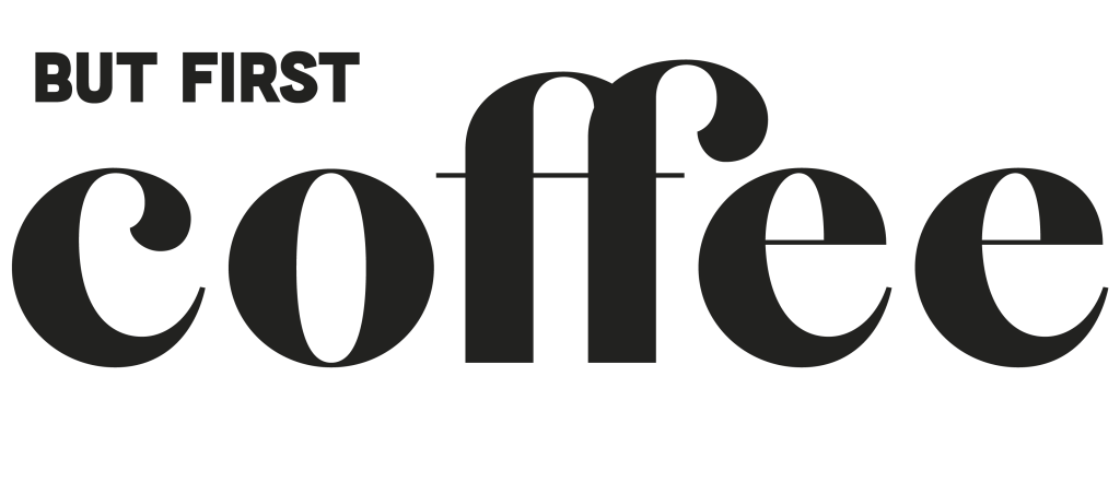 but first coffee