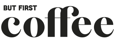 but first coffee