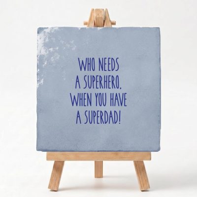 Tegeltje Cadeau Who needs a superhero when you have a superdad!