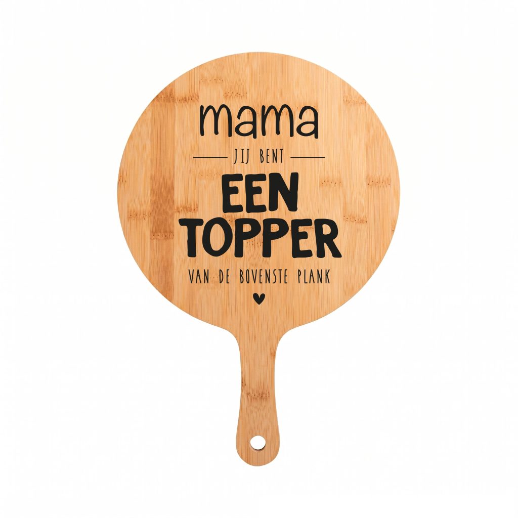 Borrelplank Cadeau Mama, Jij Bent Een Topper Van De Bovenste Plank