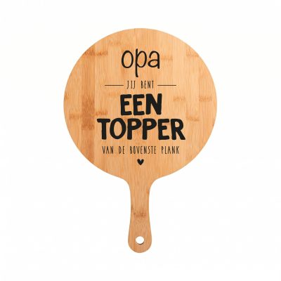 Borrelplank Cadeau Opa, Jij Bent Een Topper Van De Bovenste Plank