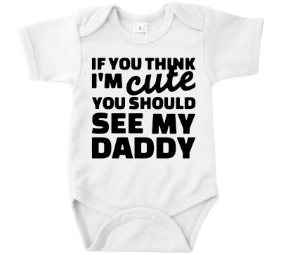 Vaderdag Romper Kraamcadeau If You Think I'm Cute