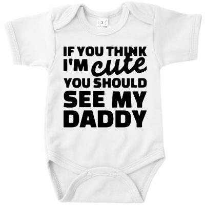 Vaderdag Romper Kraamcadeau If You Think I'm Cute