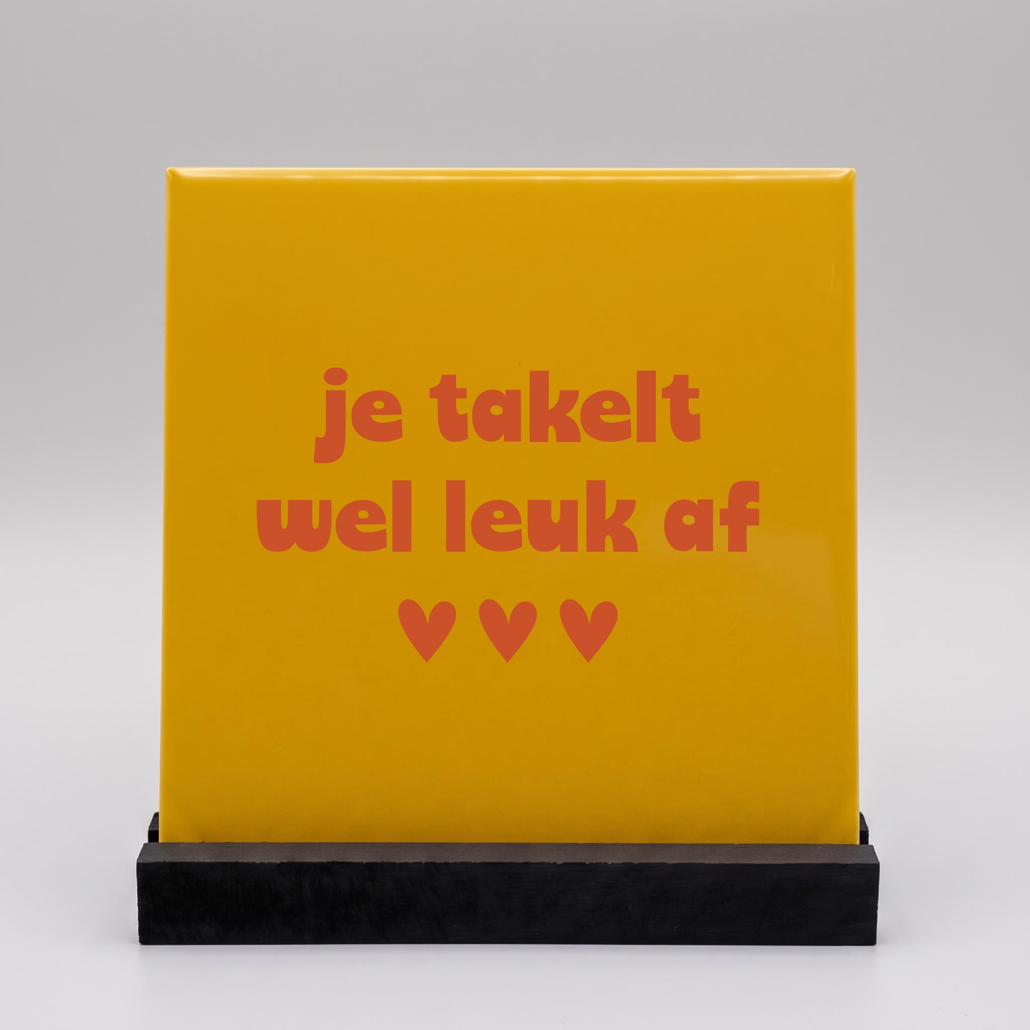 Tegeltje Cadeau Geel Je Takelt Wel Leuk Af