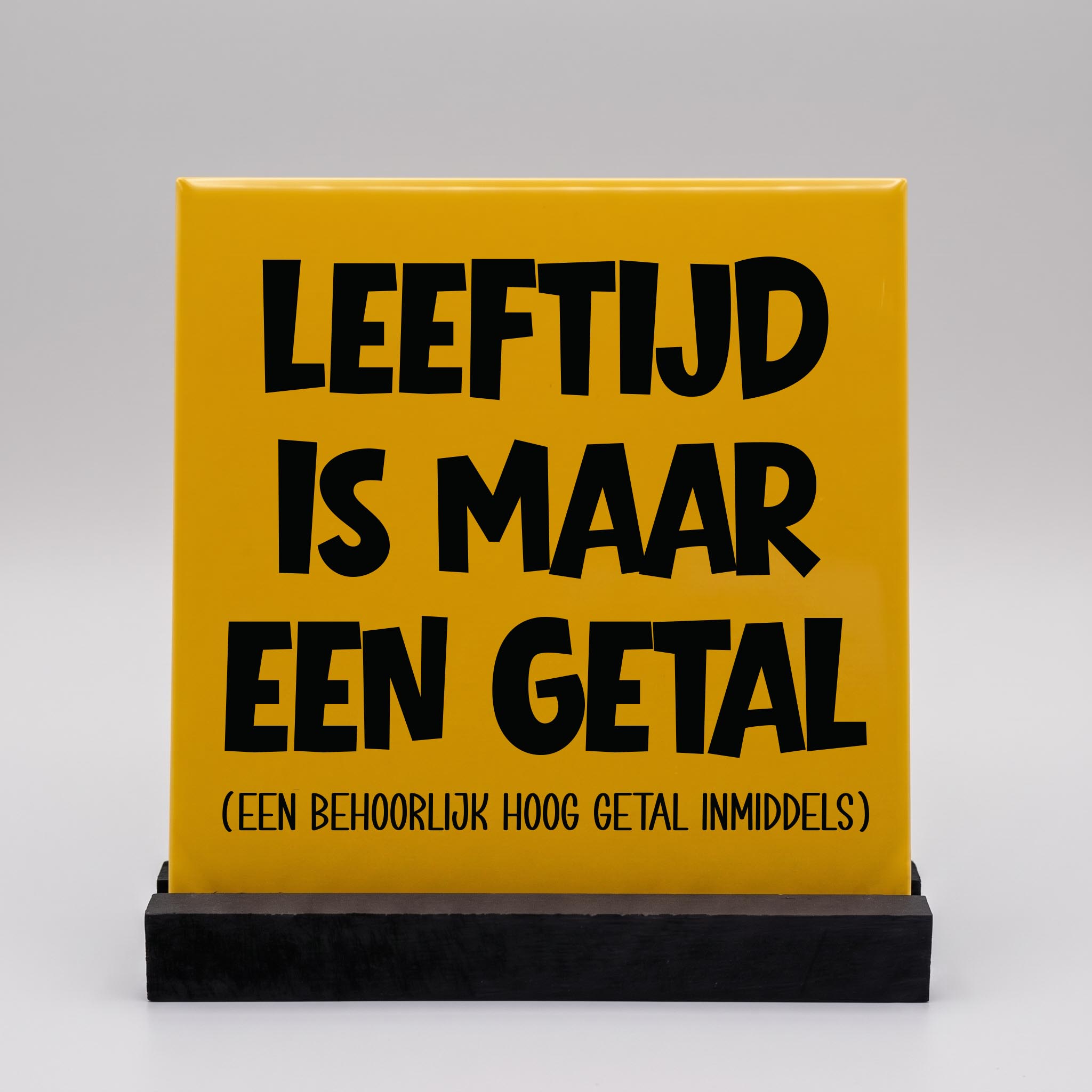 Tegeltje Cadeau Geel Leeftijd Is Maar Een Geta
